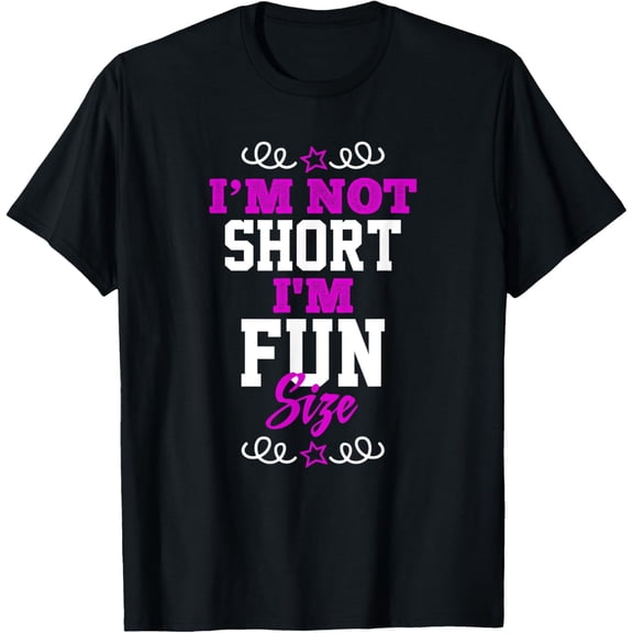 t-shirt I am not Short I'm Fun Size - Funny T-Shirt mens，black，women，funny，journey，Crew Neck, Short Sleeve,custom clothing patterns.gift