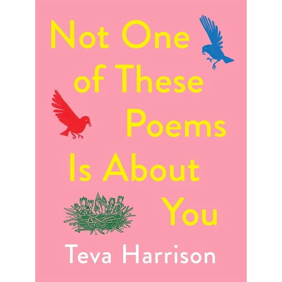 Not One of These Poems Is about You, (Paperback)
