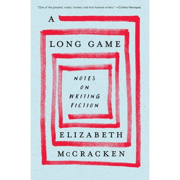 A Long Game: Notes on Writing Fiction, (Hardcover)