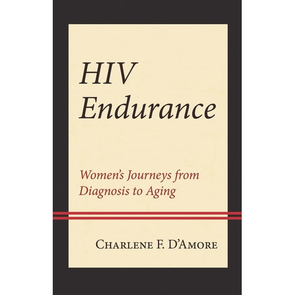 Health and Aging in the Margins HIV Endurance: Women's Journeys from Diagnosis to Aging, (Hardcover)