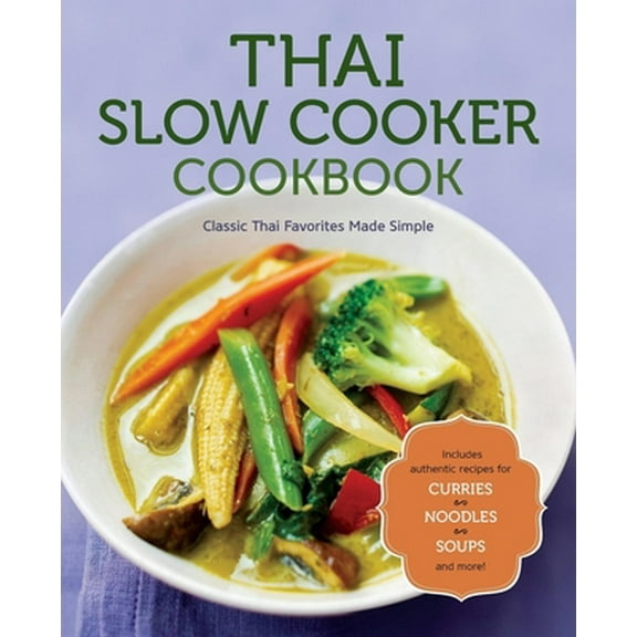 Pre-Owned Thai Slow Cooker Cookbook: Classic Thai Favorites Made Simple (Paperback) 1623155967 9781623155964