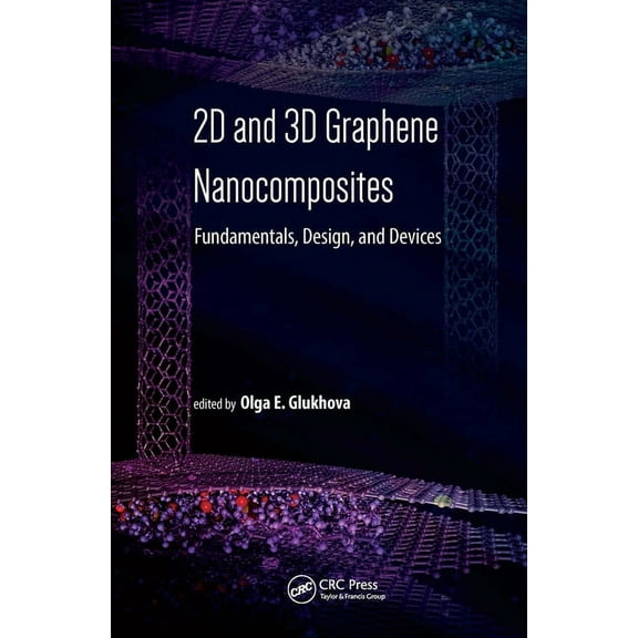 2D and 3D Graphene Nanocomposites: Fundamentals, Design, and Devices, (Hardcover)