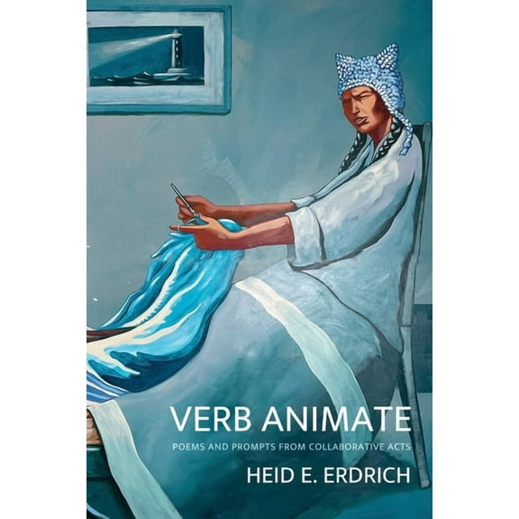 Verb Animate: Poetry and Prompts from Collaborative Acts, (Paperback)