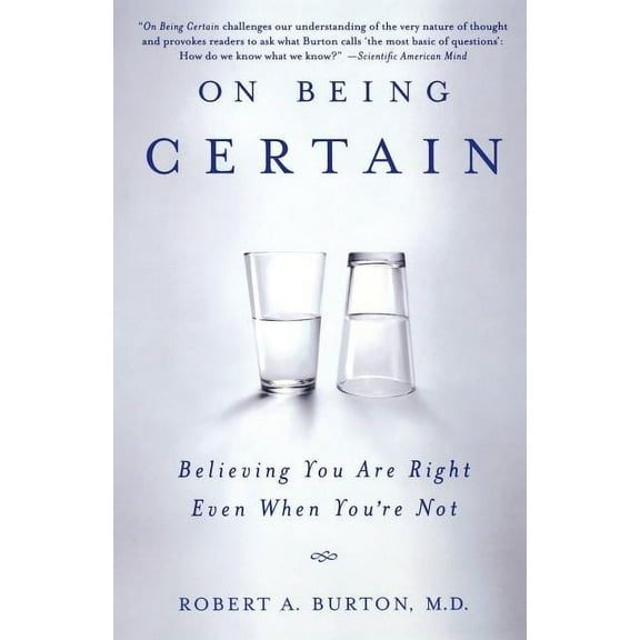On Being Certain: Believing You Are Right Even When You're Not, (Paperback)