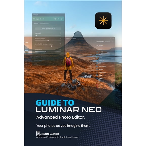 Photo Editing Software Guide to Luminar Neo, advanced photo editor: Your Photos As You Imagine Them, (Paperback)