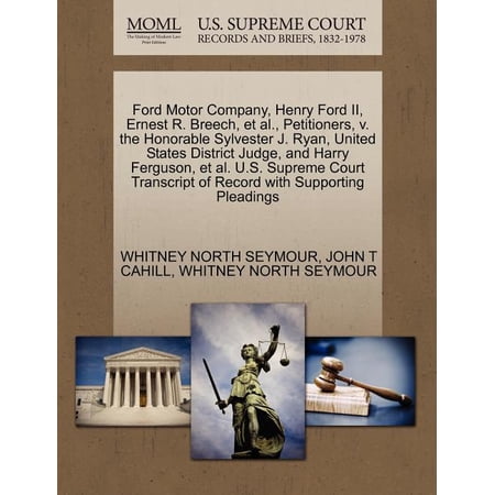 Ford Motor Company Henry Ford II Ernest R. Breech et al. Petitioners V. the Honorable Sylvester J. Ryan United States District Judge and Harry Ferguson et al. U.S. Supreme Court Transcript of