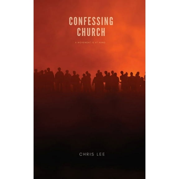 Confessing Church: A Movement is at Hand, (Paperback)