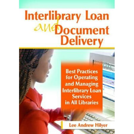 Interlibrary Loan and Document Delivery : Best Practices for Operating and Managing Interlibrary Loan Services in All (Best Home Water Delivery Service)