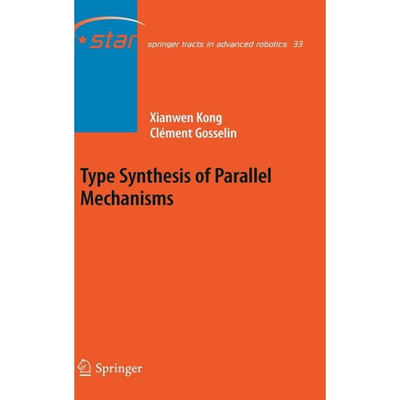 Springer Tracts in Advanced Robotics Type Synthesis of Parallel Mechanisms, Book 33, (Hardcover)