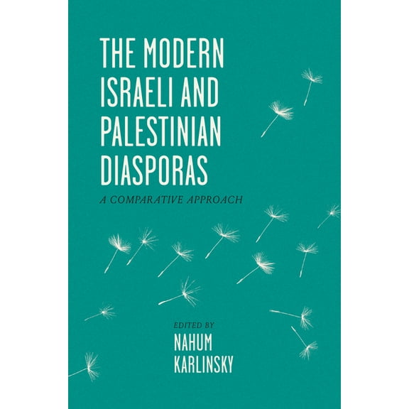 The Modern Israeli and Palestinian Diasporas: A Comparative Approach, (Hardcover)