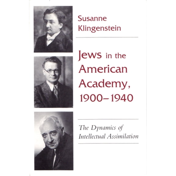 Judaic Traditions in Literature, Music, and Art: Jews in American Academy, 1900-1940: The Dynamics of Intellectual Assimilation (Paperback)
