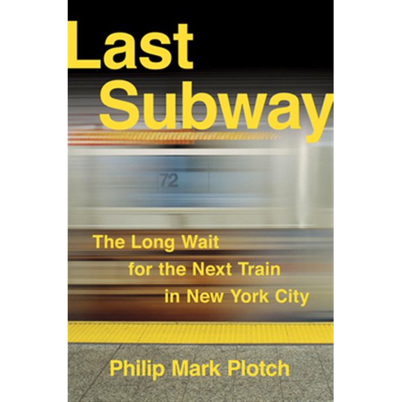 Pre-Owned Last Subway: The Long Wait for the Next Train in New York City, 9780801453663, 0801453666, Hardcover, First Edition edition
