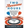 thumbnail image 2 of Two Awesome Hours: Science-Based Strategies to Harness Your Best Time and Get Your Most Important Work Done, (Paperback), 2 of 4
