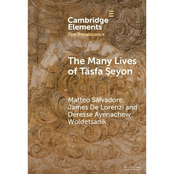 Elements in the Renaissance The Many Lives of TÃ¤sfa Ṣeyon, (Hardcover)