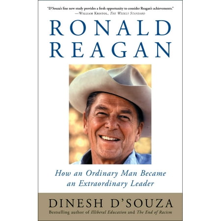 Ronald Reagan : How an Ordinary Man Became an Extraordinary Leader