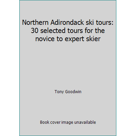 Northern Adirondack ski tours: 30 selected tours for the novice to expert skier, Used [Paperback]
