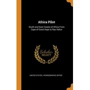 Africa Pilot: South and East Coasts of Africa from Cape of Good Hope to Ras Hafun Hardcover
