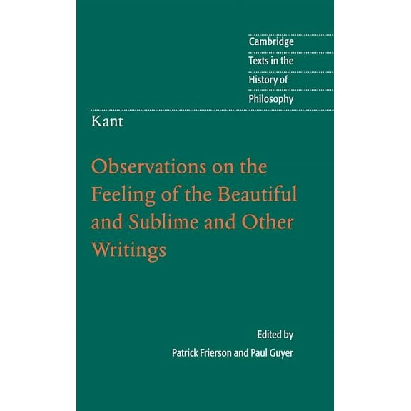 Cambridge Texts in the History of Philos Kant: Observations on the Feeling of the Beautiful and Sublime and Other Writings, (Hardcover)
