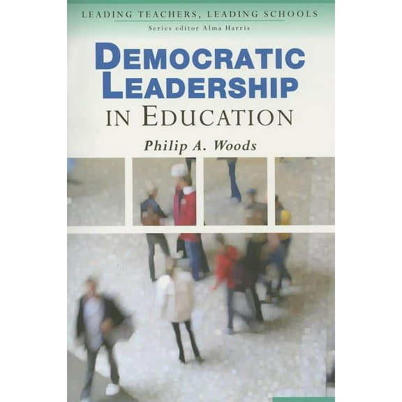 Leading Teachers, Leading Schools Democratic Leadership in Education, (Paperback)