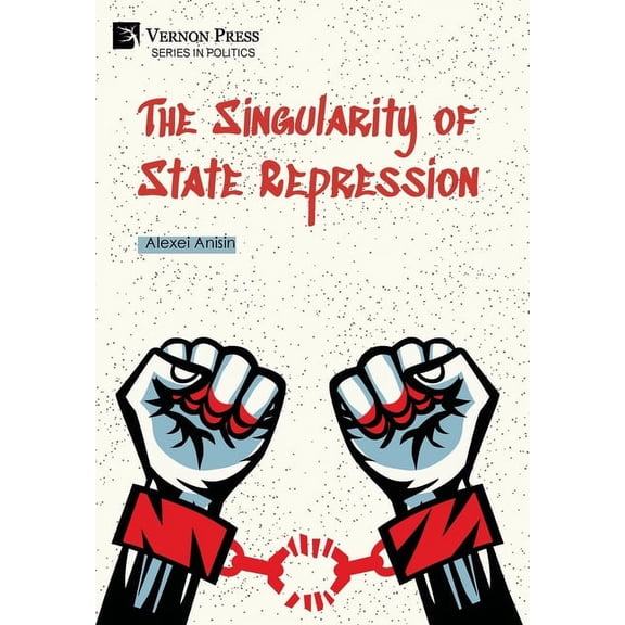 Politics: The Singularity of State Repression (Hardcover)
