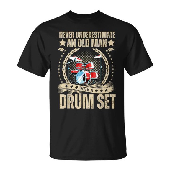 SPEEDRUN Fathers Day Never Underestimate An Old Man With A Drum Set T-Shirt