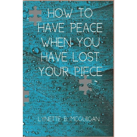 How To Have Peace When You Have Lost Your Piece (Paperback)