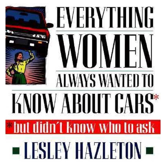 Pre-Owned Everything Women Always Wanted to Know about Cars; But Didn't Know Who to Ask (Paperback) 0385476213 9780385476218