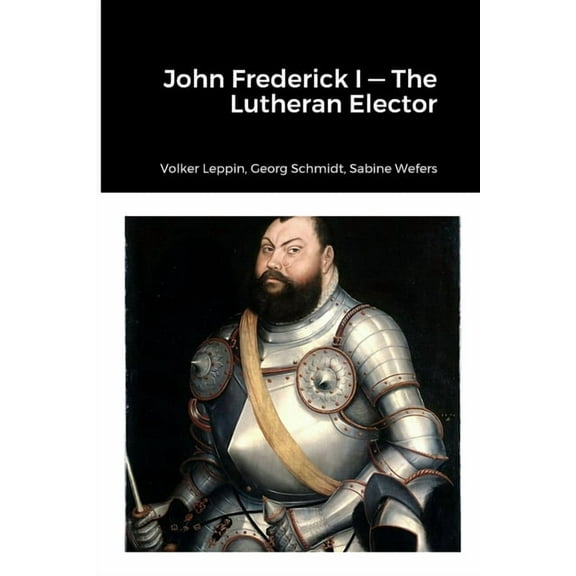 John Frederick-Lutheran Elector (Paperback)