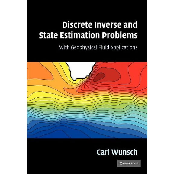 Discrete Inverse and State Estimation Problems: With Geophysical Fluid Applications, (Paperback)