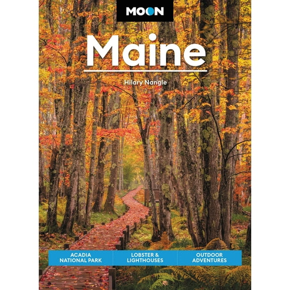 Travel Guide: Moon Maine : Acadia National Park, Lobster & Lighthouses, Outdoor Adventures (Edition 9) (Paperback)
