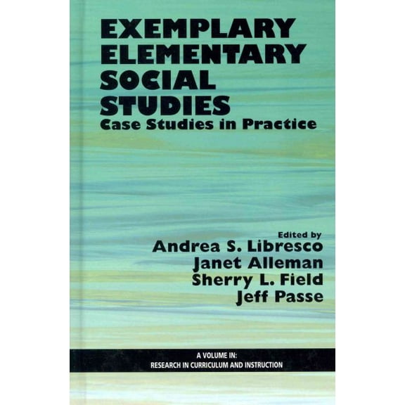 Research in Curriculum and Instruction: Exemplary Elementary Social Studies: Case Studies in Practice (Hc) (Hardcover)