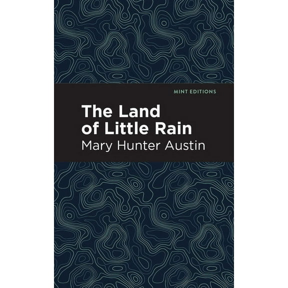 Mint Editions (the Natural World) The Land of Little Rain, (Paperback)