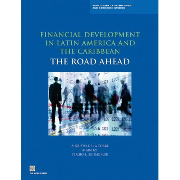 World Bank Latin American and Caribbean Studies: Financial Development in Latin America and the Caribbean : The Road Ahead (Paperback)