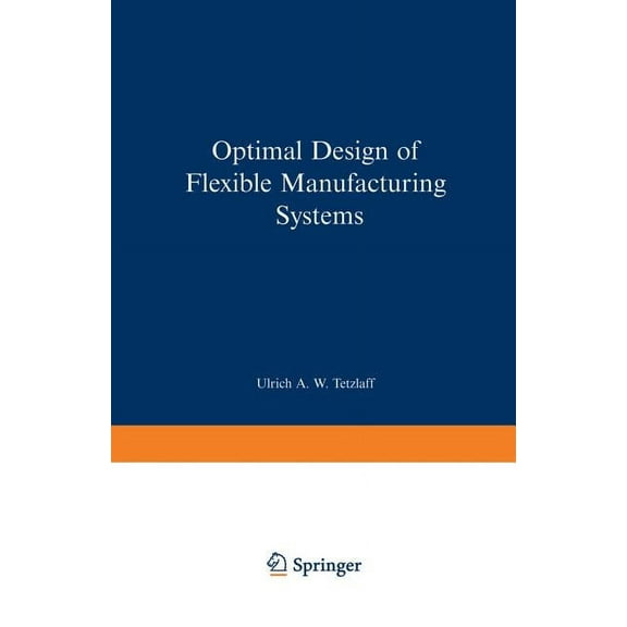 Contributions to Management Science Optimal Design of Flexible Manufacturing Systems, (Paperback)