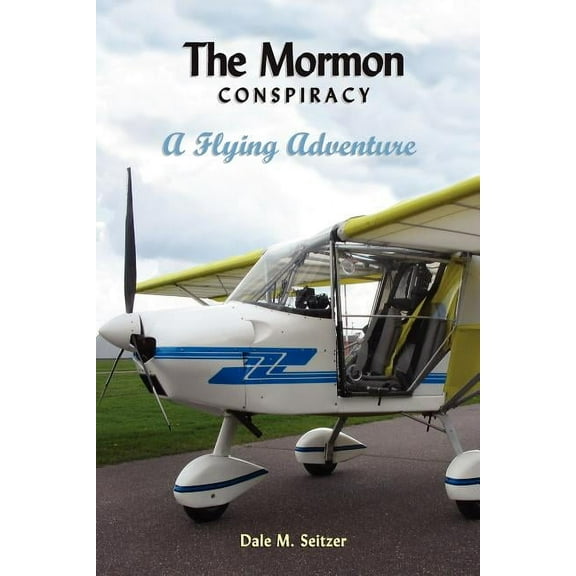 The Mormon Conspiracy; A Flying Adventure, (Paperback)