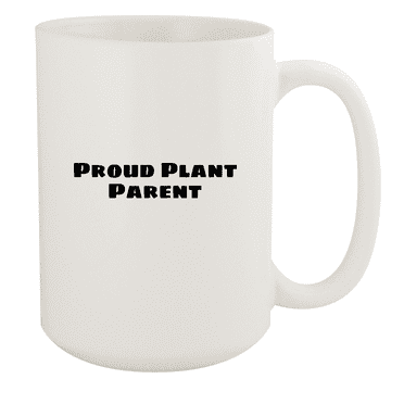 Proud Plant Parent - 15oz Ceramic White Coffee Mug