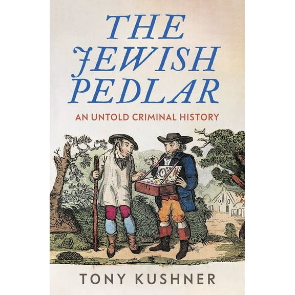 The Jewish Pedlar: An Untold Criminal History, (Hardcover)