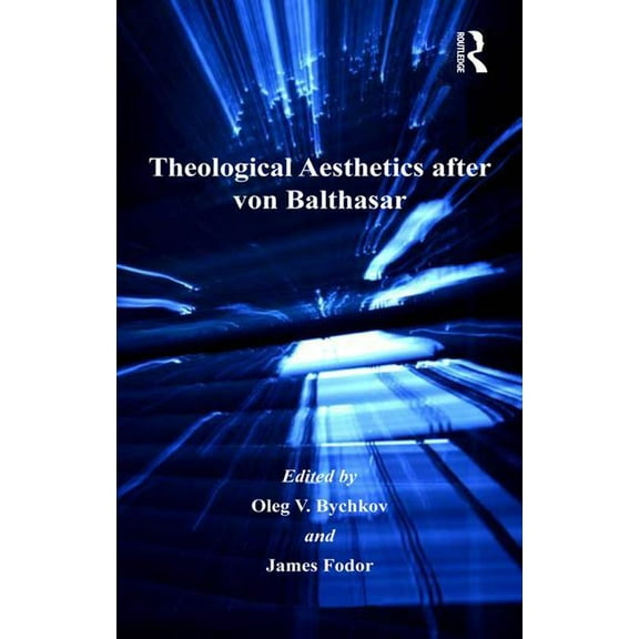 Routledge Studies in Theology, Imaginati Theological Aesthetics after von Balthasar, (Hardcover)