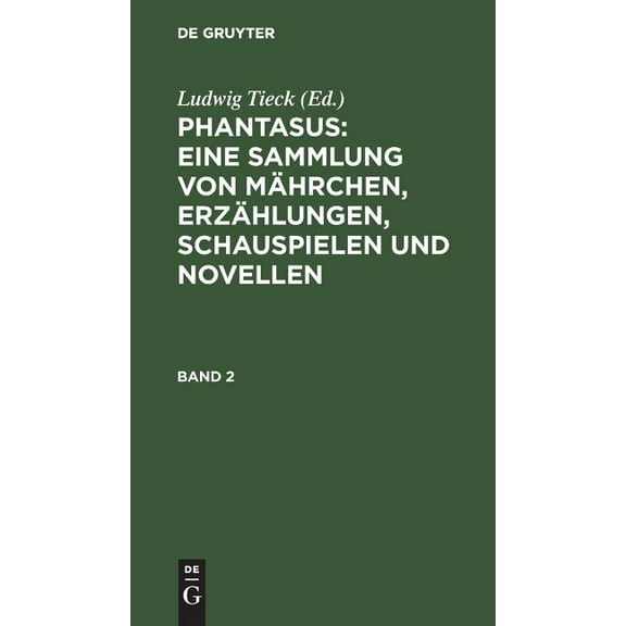 Phantasus : Eine Sammlung von Mährchen, Erzählungen, Schauspielen und Novellen (Edition 2) (Hardcover)