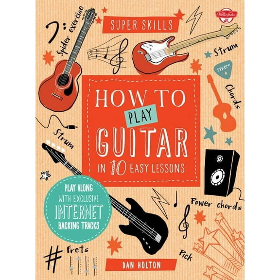 Super Skills: How to Play Guitar in 10 Easy Lessons: Play Along with Exclusive Internet Backing Tracks (Hardcover)
