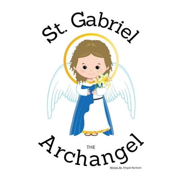 St. Gabriel the Archangel - Children's Christian Book - Lives of the Saints, (Paperback)