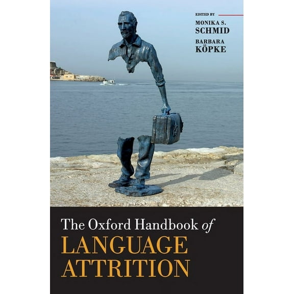 Oxford Handbooks Oxford Handbook of Language Attrition, (Hardcover)