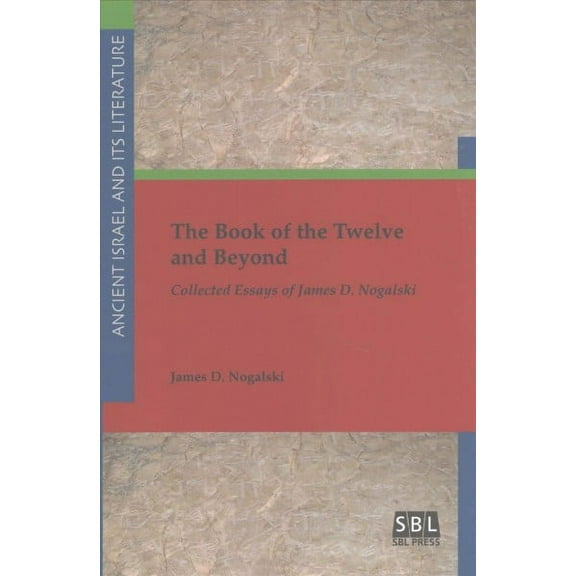 The Book of the Twelve and Beyond: Collected Essays