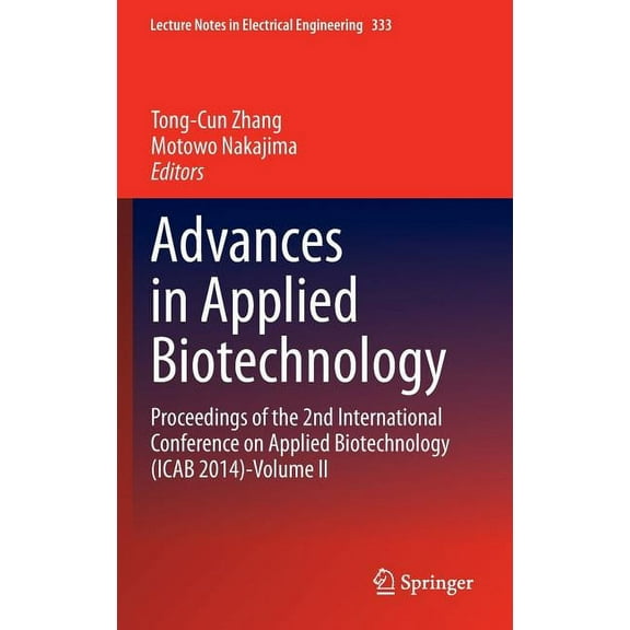 Lecture Notes in Electrical Engineering Advances in Applied Biotechnology: Proceedings of the 2nd International Conference on Applied Biotechnology (Icab 2014)-, Book 333, (Hardcover)