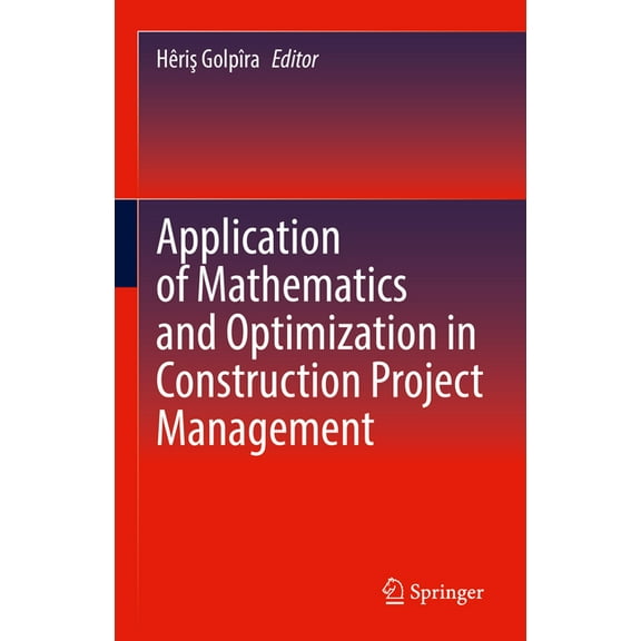 Application of Mathematics and Optimization in Construction Project Management, (Hardcover)