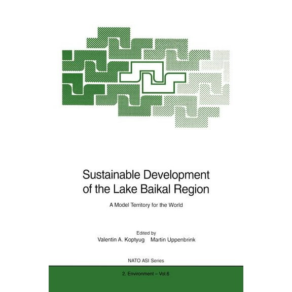 NATO Science Partnership Subseries: 2 Sustainable Development of the Lake Baikal Region: A Model Territory for the World, Book 6, (Paperback)