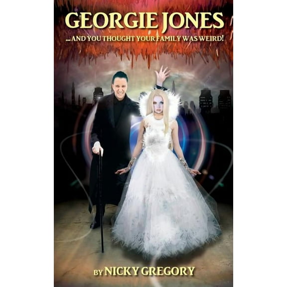 Georgie Jones ... and You Thought Your Family Was Weird!, (Paperback)