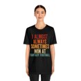 thumbnail image 3 of I Almost Always Sometimes Win At Fantasy Football, Unisex, Fantasy Football, 3 of 12