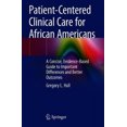 thumbnail image 2 of Patient-Centered Clinical Care for African Americans: A Concise, Evidence-Based Guide to Important Differences and Better Outcomes, 2 of 3