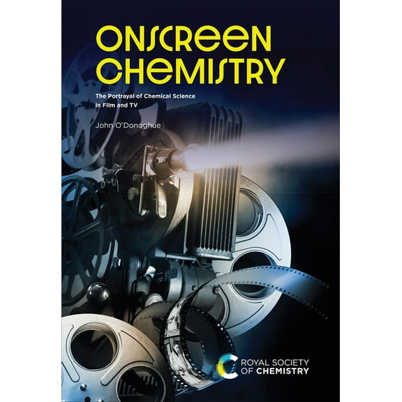 Onscreen Chemistry: The Portrayal of Chemical Science in Film and TV, (Hardcover)